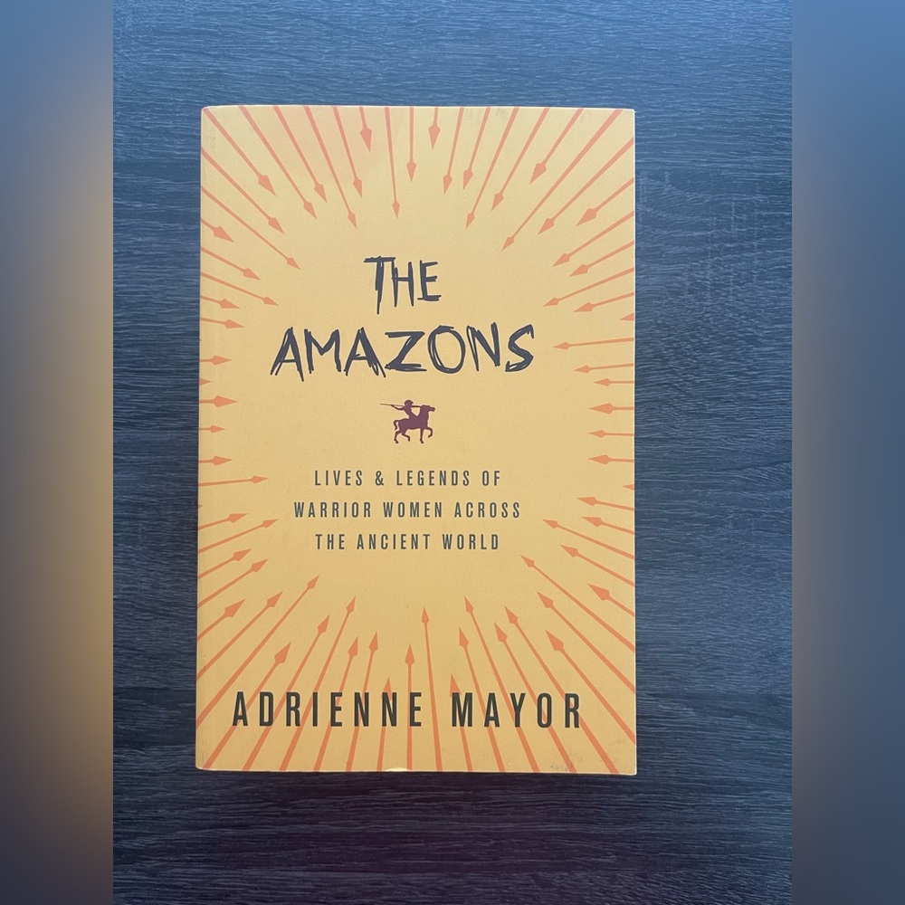The Amazons by Adrienne Mayor